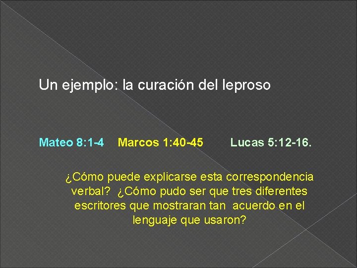 Un ejemplo: la curación del leproso Mateo 8: 1 -4 Marcos 1: 40 -45