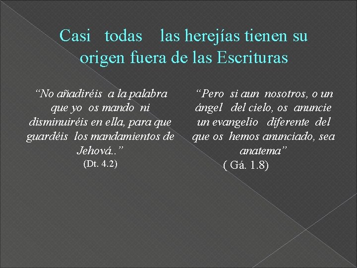 Casi todas las herejías tienen su origen fuera de las Escrituras “No añadiréis a