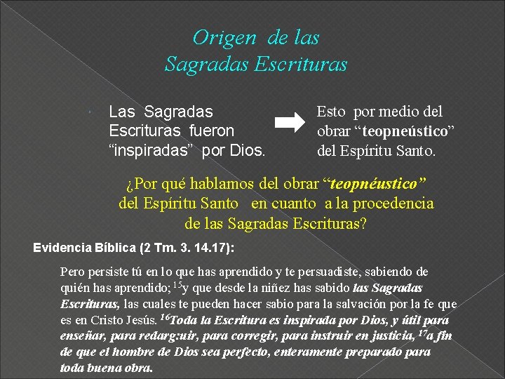 Origen de las Sagradas Escrituras Las Sagradas Escrituras fueron “inspiradas” por Dios. Esto por