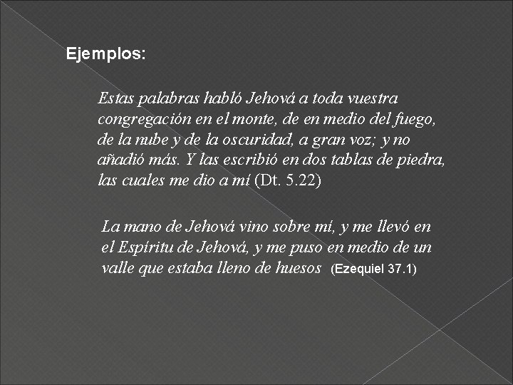 Ejemplos: Estas palabras habló Jehová a toda vuestra congregación en el monte, de en