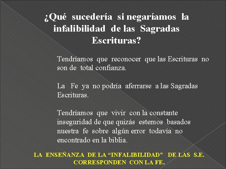 ¿Qué sucedería si negaríamos la infalibilidad de las Sagradas Escrituras? Tendríamos que reconocer que