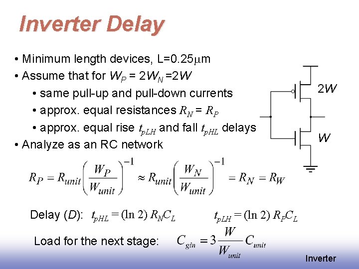 Inverter Delay • Minimum length devices, L=0. 25 mm • Assume that for WP