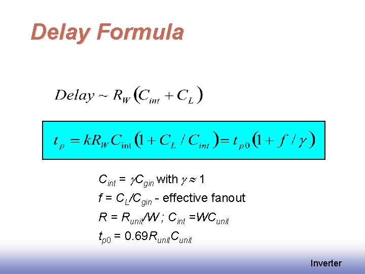 Delay Formula Cint = g. Cgin with g 1 f = CL/Cgin - effective