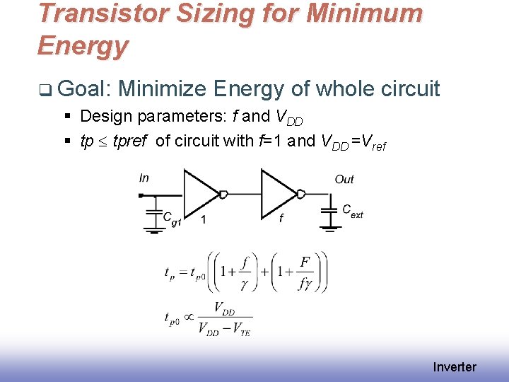 Transistor Sizing for Minimum Energy q Goal: Minimize Energy of whole circuit § Design