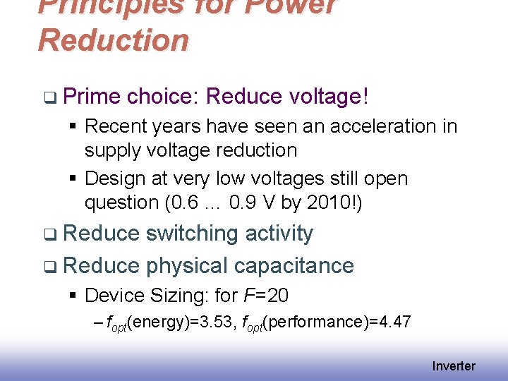 Principles for Power Reduction q Prime choice: Reduce voltage! § Recent years have seen