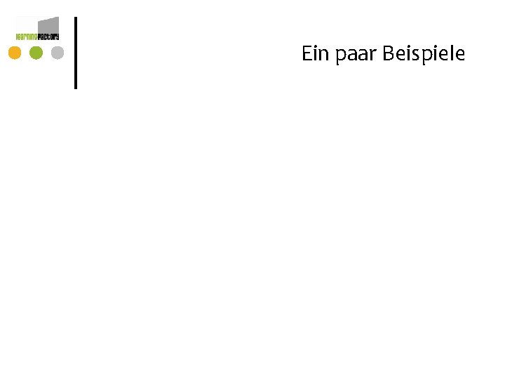 Ein paar Beispiele Ein paar Beispiele