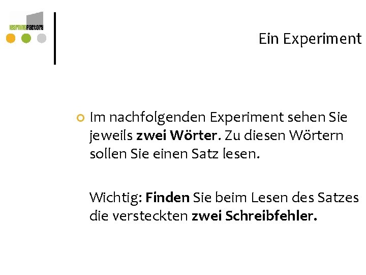 Ein Experiment ¢ Im nachfolgenden Experiment sehen Sie jeweils zwei Wörter. Zu diesen Wörtern Ein Experiment ¢ Im nachfolgenden Experiment sehen Sie jeweils zwei Wörter. Zu diesen Wörtern