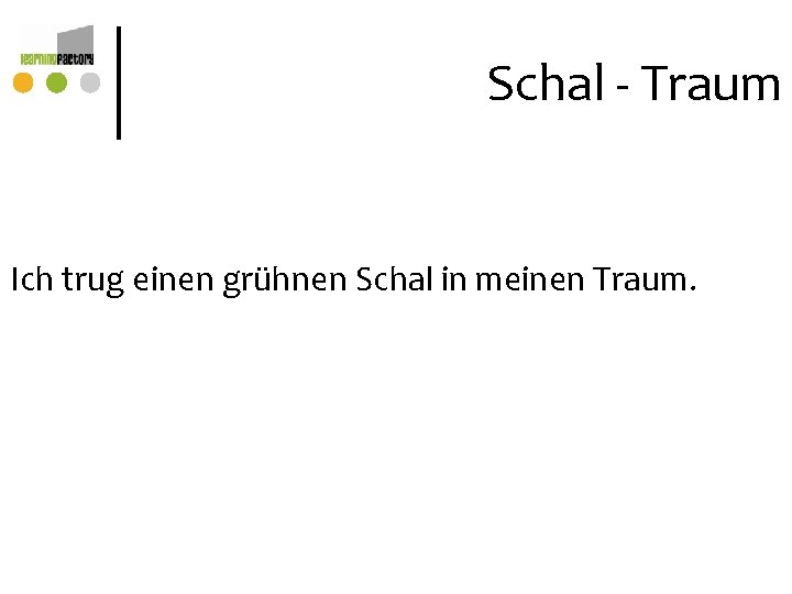 Schal - Traum Ich trug einen grühnen Schal in meinen Traum. Schal - Traum Ich trug einen grühnen Schal in meinen Traum.