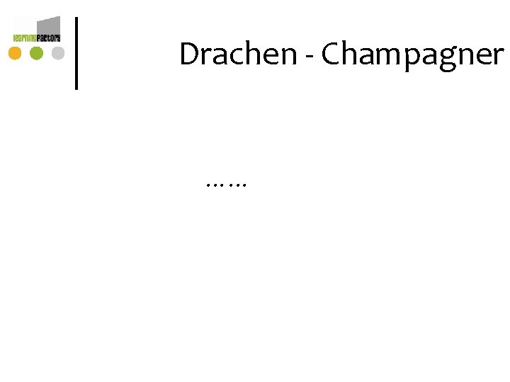 Drachen - Champagner …… Drachen - Champagner ……