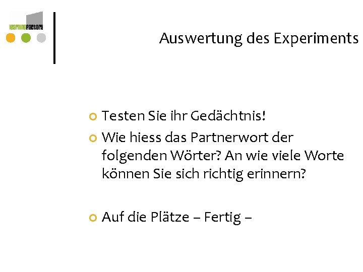 Auswertung des Experiments Testen Sie ihr Gedächtnis! ¢ Wie hiess das Partnerwort der folgenden Auswertung des Experiments Testen Sie ihr Gedächtnis! ¢ Wie hiess das Partnerwort der folgenden
