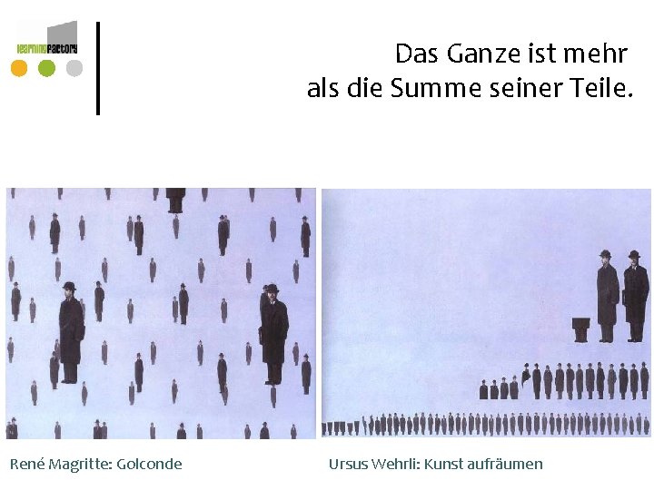 Das Ganze ist mehr als die Summe seiner Teile. René Magritte: Golconde Ursus Wehrli: Das Ganze ist mehr als die Summe seiner Teile. René Magritte: Golconde Ursus Wehrli: