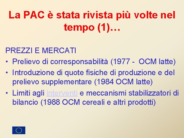 La PAC è stata rivista più volte nel tempo (1)… PREZZI E MERCATI •