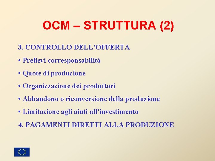 OCM – STRUTTURA (2) 3. CONTROLLO DELL’OFFERTA • Prelievi corresponsabilità • Quote di produzione