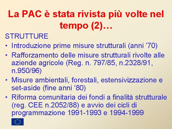 La PAC è stata rivista più volte nel tempo (2)… STRUTTURE • Introduzione prime