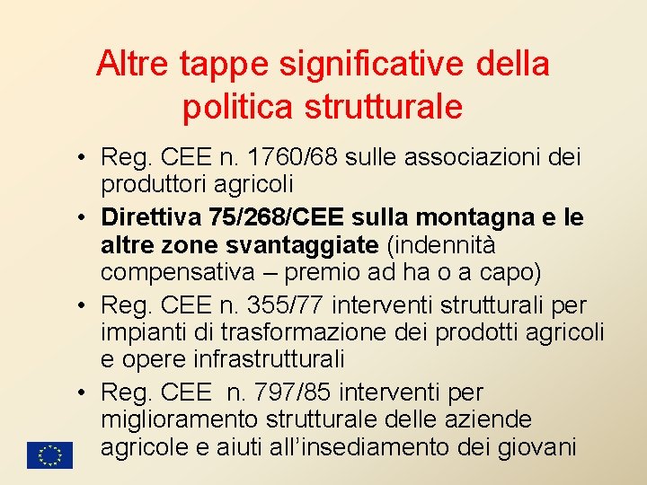 Altre tappe significative della politica strutturale • Reg. CEE n. 1760/68 sulle associazioni dei