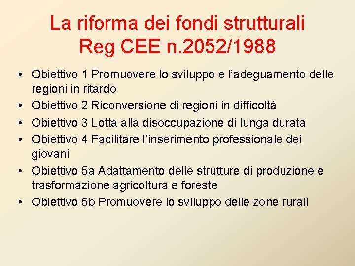 La riforma dei fondi strutturali Reg CEE n. 2052/1988 • Obiettivo 1 Promuovere lo