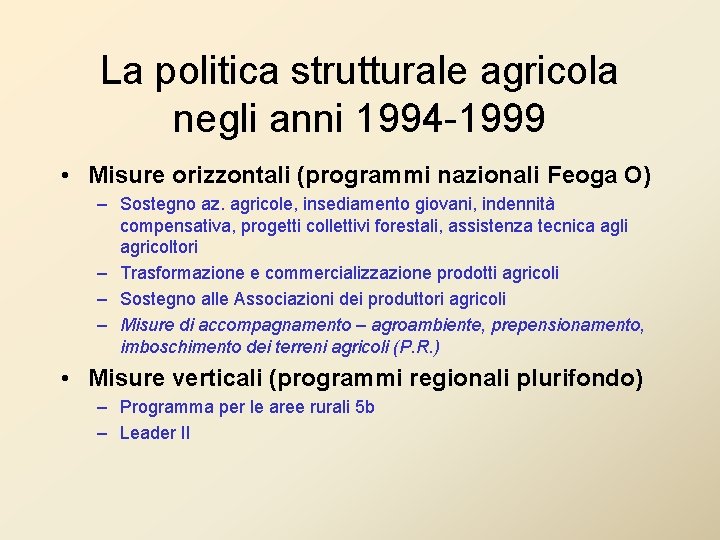 La politica strutturale agricola negli anni 1994 -1999 • Misure orizzontali (programmi nazionali Feoga