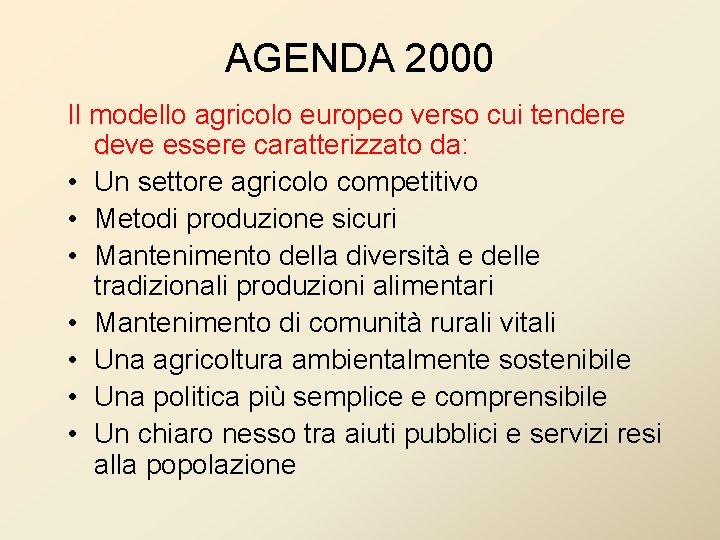 AGENDA 2000 Il modello agricolo europeo verso cui tendere deve essere caratterizzato da: • AGENDA 2000 Il modello agricolo europeo verso cui tendere deve essere caratterizzato da: •