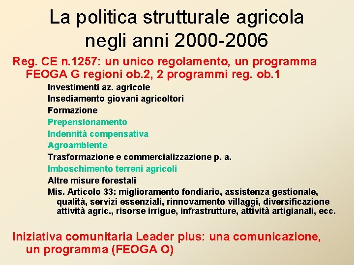 La politica strutturale agricola negli anni 2000 -2006 Reg. CE n. 1257: un unico La politica strutturale agricola negli anni 2000 -2006 Reg. CE n. 1257: un unico