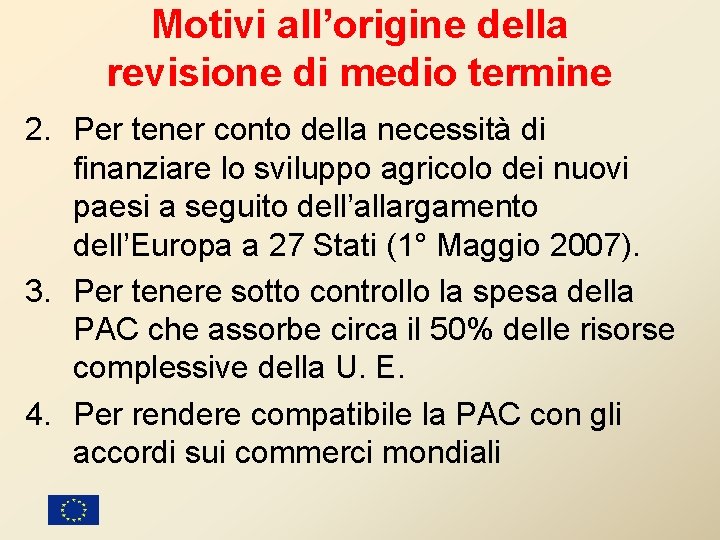 Motivi all’origine della revisione di medio termine 2. Per tener conto della necessità di