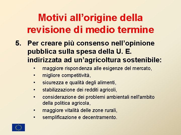 Motivi all’origine della revisione di medio termine 5. Per creare più consenso nell’opinione pubblica