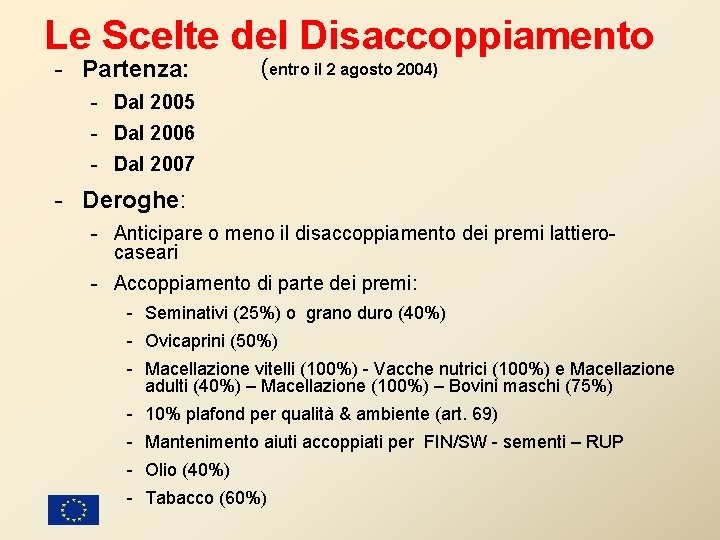 Le Scelte del Disaccoppiamento - Partenza: (entro il 2 agosto 2004) - Dal 2005