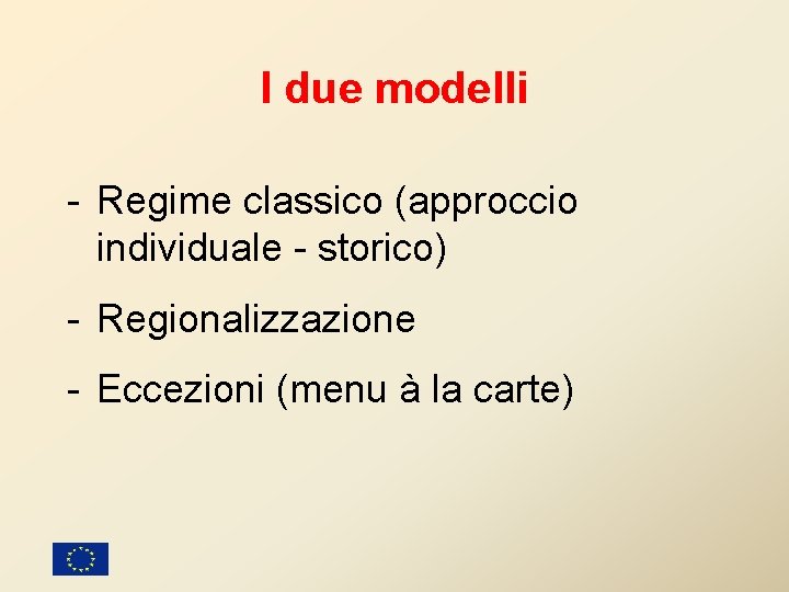 I due modelli - Regime classico (approccio individuale - storico) - Regionalizzazione - Eccezioni