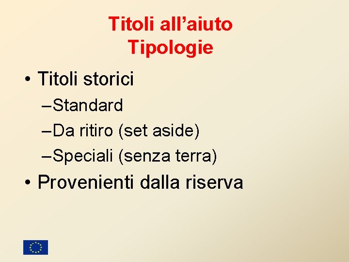 Titoli all’aiuto Tipologie • Titoli storici – Standard – Da ritiro (set aside) –