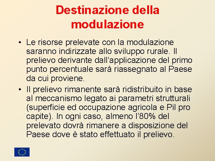 Destinazione della modulazione • Le risorse prelevate con la modulazione saranno indirizzate allo sviluppo Destinazione della modulazione • Le risorse prelevate con la modulazione saranno indirizzate allo sviluppo