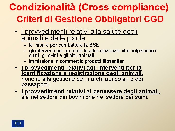 Condizionalità (Cross compliance) Criteri di Gestione Obbligatori CGO • i provvedimenti relativi alla salute