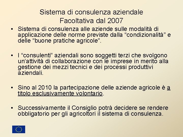 Sistema di consulenza aziendale Facoltativa dal 2007 • Sistema di consulenza alle aziende sulle Sistema di consulenza aziendale Facoltativa dal 2007 • Sistema di consulenza alle aziende sulle