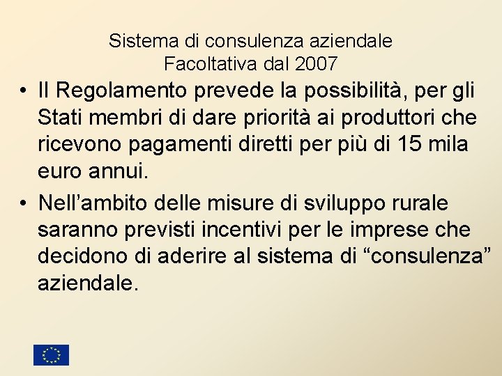 Sistema di consulenza aziendale Facoltativa dal 2007 • Il Regolamento prevede la possibilità, per