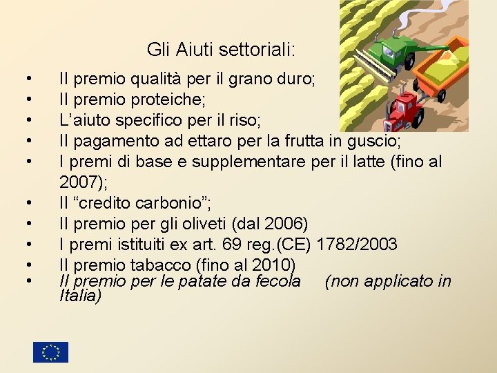 Gli Aiuti settoriali: • • • Il premio qualità per il grano duro; Il