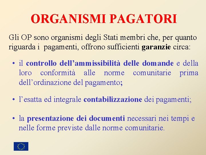 ORGANISMI PAGATORI Gli OP sono organismi degli Stati membri che, per quanto riguarda i