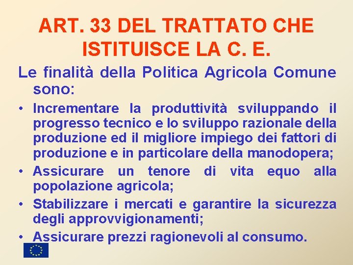 ART. 33 DEL TRATTATO CHE ISTITUISCE LA C. E. Le finalità della Politica Agricola