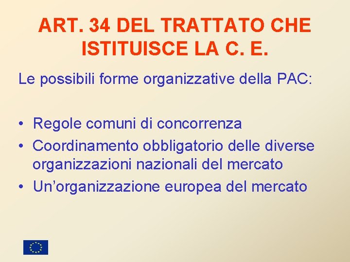 ART. 34 DEL TRATTATO CHE ISTITUISCE LA C. E. Le possibili forme organizzative della