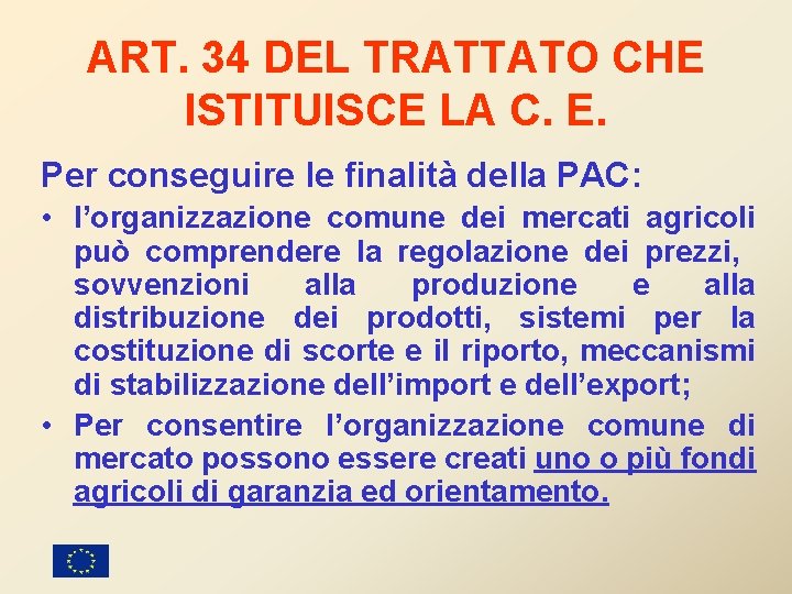 ART. 34 DEL TRATTATO CHE ISTITUISCE LA C. E. Per conseguire le finalità della