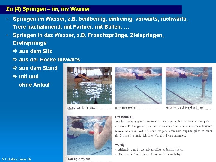 Zu (4) Springen – im, ins Wasser • Springen im Wasser, z. B. beidbeinig,