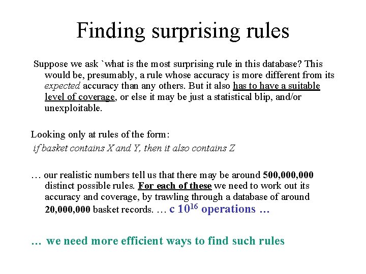 Finding surprising rules Suppose we ask `what is the most surprising rule in this