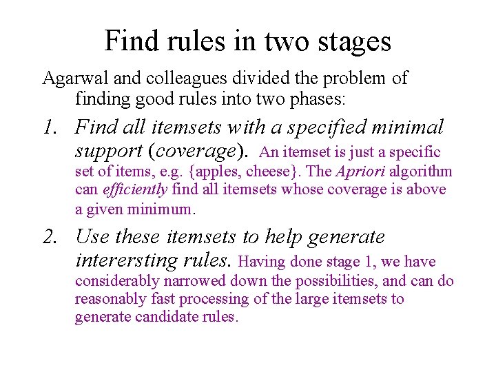 Find rules in two stages Agarwal and colleagues divided the problem of finding good