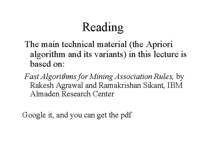 Reading The main technical material (the Apriori algorithm and its variants) in this lecture