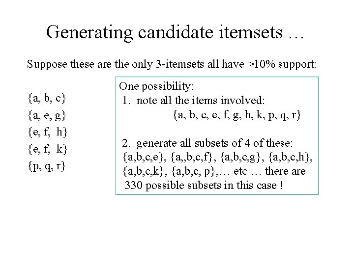 Generating candidate itemsets … Suppose these are the only 3 -itemsets all have >10%