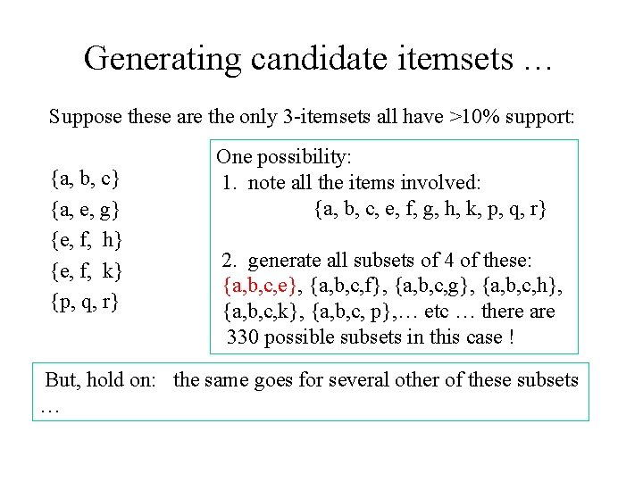 Generating candidate itemsets … Suppose these are the only 3 -itemsets all have >10%