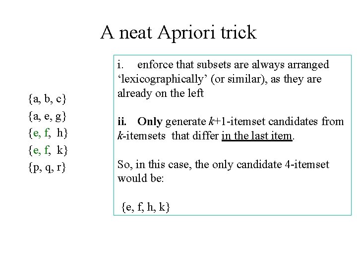 A neat Apriori trick {a, b, c} {a, e, g} {e, f, h} {e,