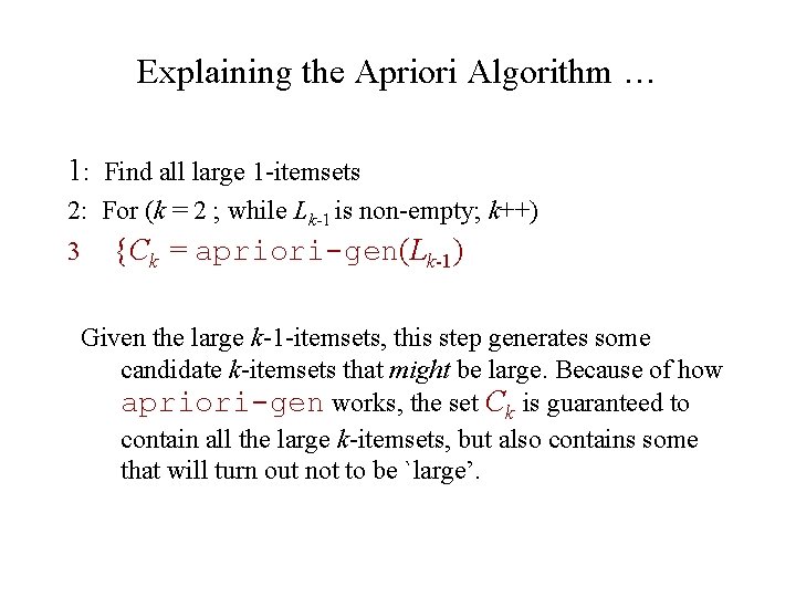 Explaining the Apriori Algorithm … 1: Find all large 1 -itemsets 2: For (k