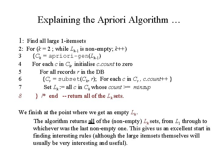 Explaining the Apriori Algorithm … 1: Find all large 1 -itemsets 2: For (k