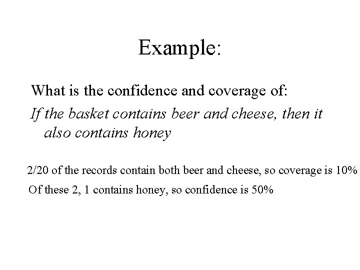 Example: What is the confidence and coverage of: If the basket contains beer and