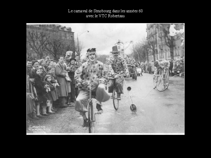 Le carnaval de Strasbourg dans les années 60 avec le VTC Robertsau 