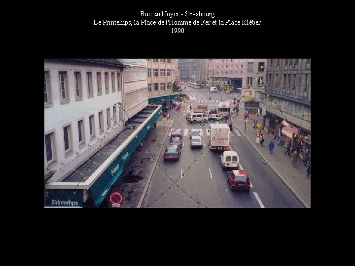 Rue du Noyer - Strasbourg Le Printemps, la Place de l'Homme de Fer et