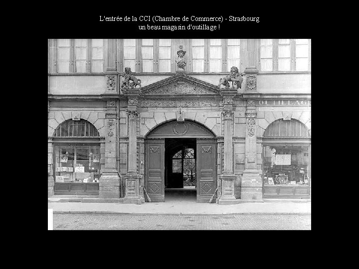 L'entrée de la CCI (Chambre de Commerce) - Strasbourg un beau magasin d'outillage !